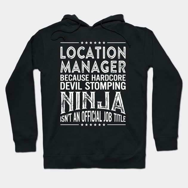 Location manager Because Hardcore Devil Stomping Ninja Isn't An Official Job Title Hoodie by RetroWave